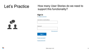 Let’s Practice
48
How many User Stories do we need to
support this functionality?
PMDay October 9, 2021
 