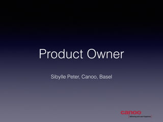 Product Owner
Sibylle Peter, Canoo, Basel
 