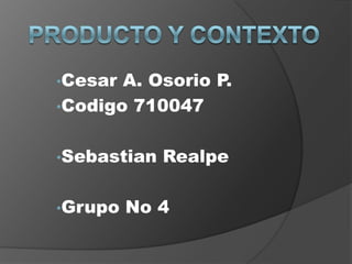 Producto y contexto ,[object Object]
