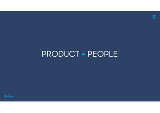 Product = People