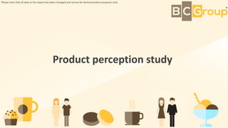 Product perception study
Please note that all data in the report has been changed and serves for demonstration purposes only
 