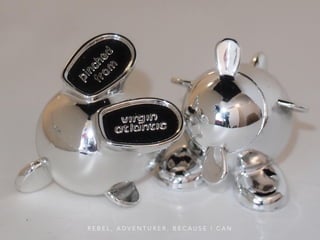 R E B E L , A D V E N T U R E R , B E C A U S E I C A N 
 