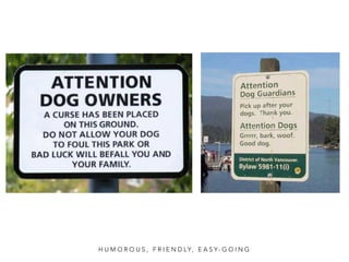 H U M O R O U S , F R I E N D LY, E A S Y- G O I N G 
 