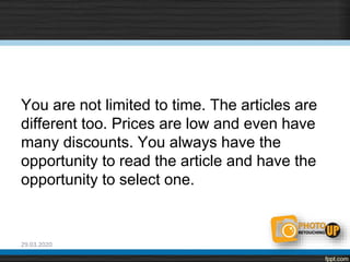 You are not limited to time. The articles are
different too. Prices are low and even have
many discounts. You always have the
opportunity to read the article and have the
opportunity to select one.
29.03.2020
 
