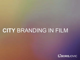 CITY BRANDING IN FILM
 
