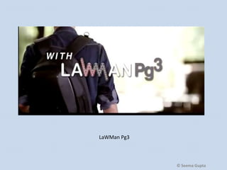 LaWMan Pg3

© Seema Gupta

 