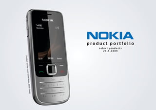 product portfolio
                    select products
                       21.5.2009
                                                                                 assic
                                                                    Nokia 2730 cl
                                                   e cover is the
                                      Product on th
 
