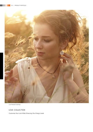 90 | PRODUCT PORTFOLIO




Love Pendant & Earrings




LOVE COLLECTION
Customise Your Look While Enhancing Your Energy Levels
 