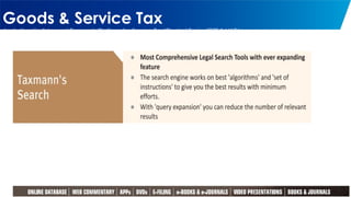 Goods & Service Tax
An Authentic & Largest Research Platform for Service Tax/Central Excise/CST & VAT Laws
11
 