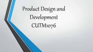 Product Design and
Development
CUTM1076
 