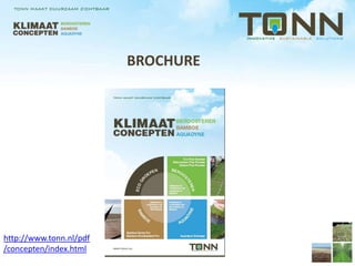 BROCHURE




http://www.tonn.nl/pdf
/concepten/index.html
 