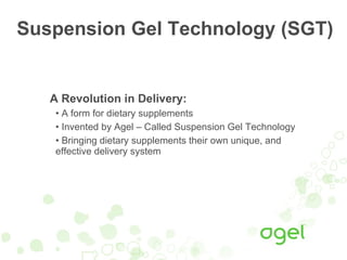 Suspension Gel Technology (SGT) ,[object Object],[object Object],[object Object],[object Object]