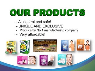 - All natural and safe!
- UNIQUE AND EXCLUSIVE
- Produce by No 1 manufacturing company
- Very affordable!
 