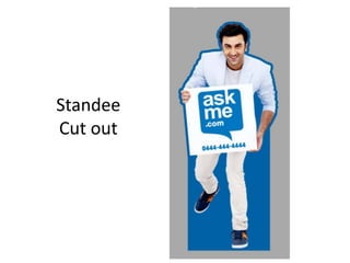 Standee
Cut out
 