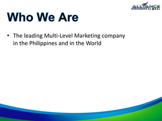 • The leading Multi-Level Marketing company
in the Philippines and in the World
 