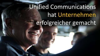 Unified Communications hat Unternehmenerfolgreicher gemacht