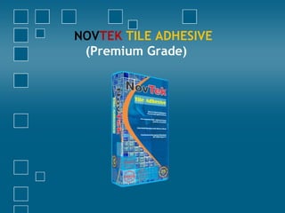 NOVTEK TILE ADHESIVE
(Premium Grade)
 