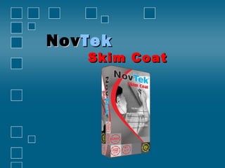 NovNovTekTek
Skim CoatSkim Coat
 