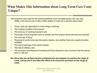 This testing is done with one or two expense scenarios, not with a comprehensive analysis of the client’s long-term care, mortality and prescription drug risksTraditional Financial Projections (cont)What are the implications of performing testing this way?By not correctly analyzing the client’s long-term care, mortality and prescription drug risks, recommendations are made that miscalculate the chance of the client’s success in meeting his/her goalsIf that chance is understated, the financial planner often recommends strategies to increase the chance of success.  That would possibly unnecessarily require the client to cut back his/her spending in retirement, which would be a disservice to the client If that chance is overstated, it would lead to some clients failing to have enough money to meet their goals, even though the recommendations of the financial plan were followed