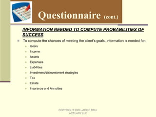 Other Modeling Considerations in PDRP PLUS Certain assets, such as health savings account balances, insurance policies, and others are treated separatelyIncome of the client is incorporated into the projectionLiabilities of the client are incorporated into the projection