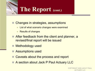   Each using same liability projectionCOPYRIGHT 2009 JACK P PAUL ACTUARY LLC