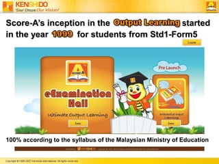 Score-A’s inception in the Output-Learning started in the year 1999  for students from Std1-Form5100% according to the syllabus of the Malaysian Ministry of Education