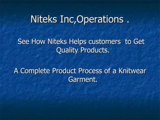Niteks Inc,Operations . ,[object Object],[object Object]