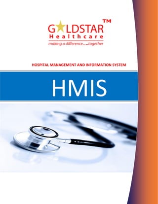 HOSPITAL MANAGEMENT AND INFORMATION SYSTEM
HMIS
 