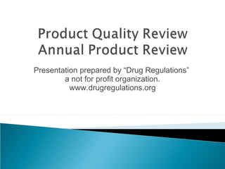 Presentation prepared by “Drug Regulations”
a not for profit organization.
www.drugregulations.org
 