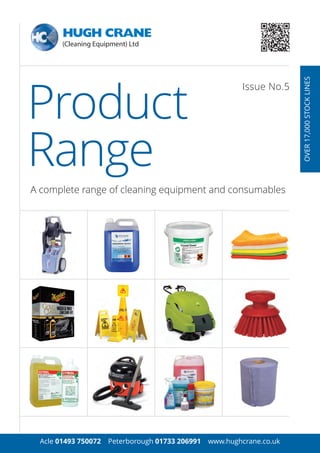 A complete range of cleaning equipment and consumables
Issue No.5
OVER17,000STOCK LINES
Acle 01493 750072 Peterborough 01733 206991 www.hughcrane.co.uk
Product
Range
HC Product Brochure Issue 1.qx8_Layout 1 25/11/2014 11:43 Page 1
 