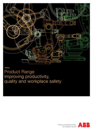 Robotics



Product Range
Improving productivity,
quality and workplace safety
 