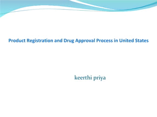 Product Registration and Drug Approval Process in United States ,[object Object]
