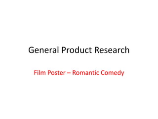 General Product Research Film Poster – Romantic Comedy  