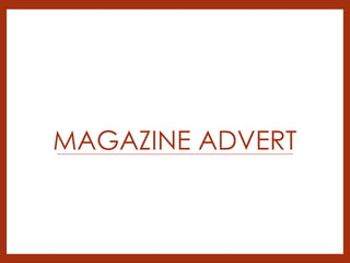 MAGAZINE ADVERT
 