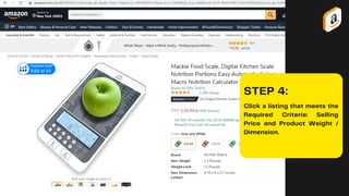 STEP 4:
Click a listing that meets the
Required Criteria: Selling
Price and Product Weight /
Dimension.
 
