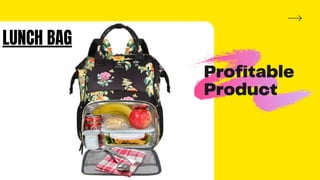 Profitable
Product
LUNCH BAG
 