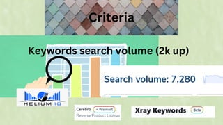 Criteria
Keywords search volume (2k up)
 