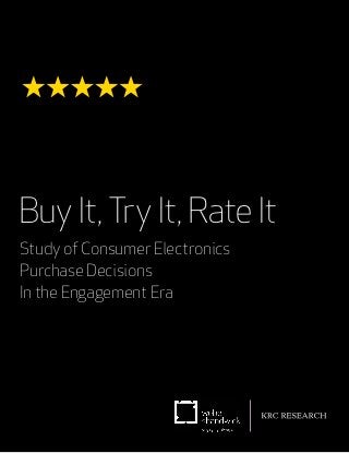 Buy It, Try It, Rate It
Study of Consumer Electronics
Purchase Decisions
In the Engagement Era
 