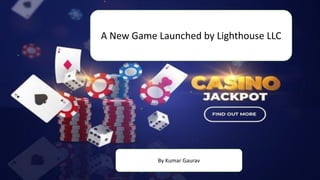 A New Game Launched by Lighthouse LLC
By Kumar Gaurav
 