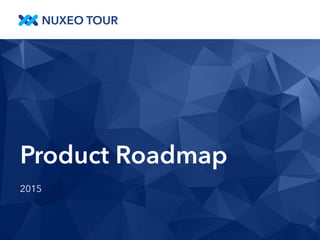 Product Roadmap 
2015 
 