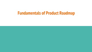 Fundamentals of Product Roadmap
 