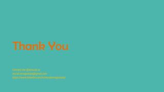 Thank You
Connect me @emurali or
murali.erraguntala@gmail.com
https://www.linkedin.com/in/muralierraguntala/
 