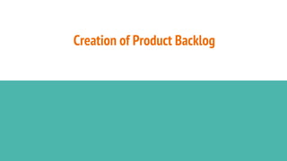 Creation of Product Backlog
 
