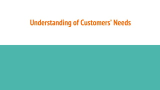 Understanding of Customers’ Needs
 