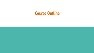Course Outline
 