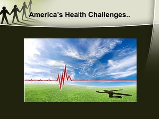America’s Health Challenges.. 