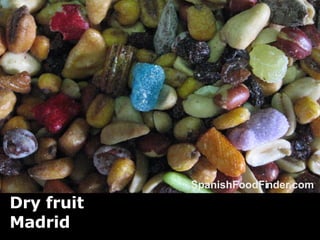 Dry fruit  Madrid SpanishFoodFinder.com 