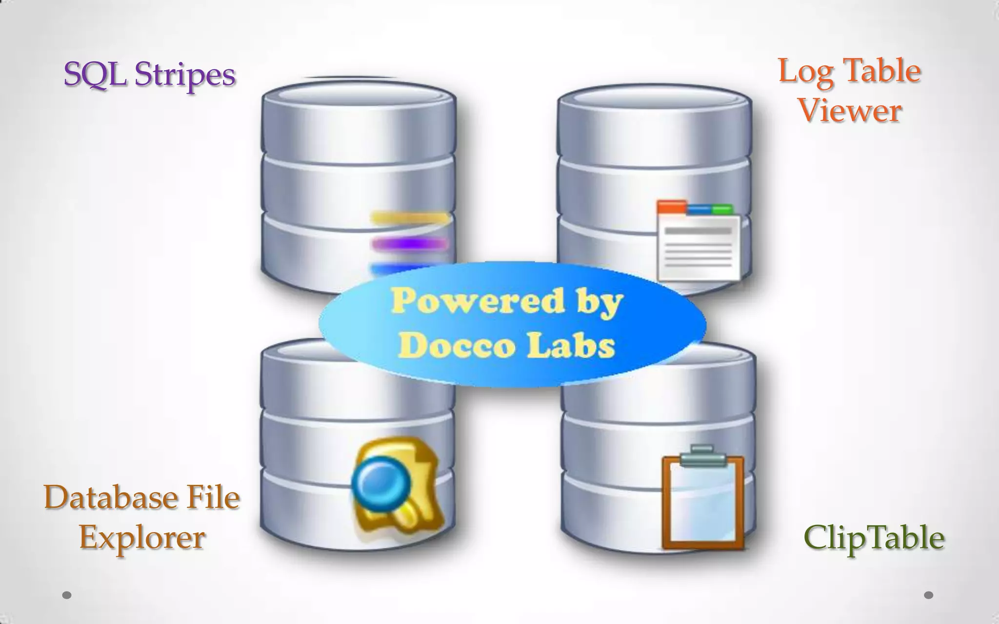 SQL Stripes    Log Table
                 Viewer




Database File
  Explorer       ClipTable
 