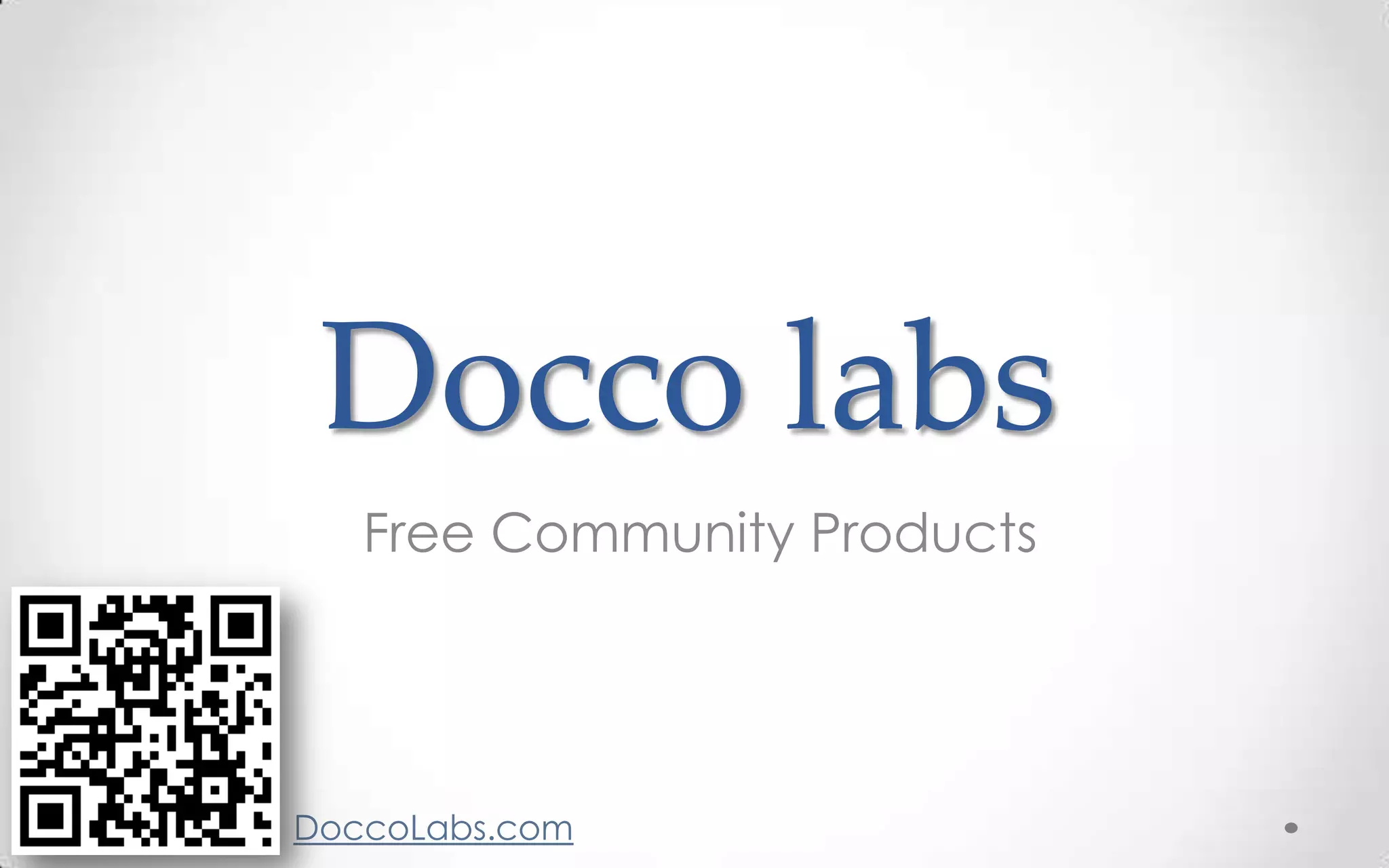 Docco labs
   Free Community Products




DoccoLabs.com
 