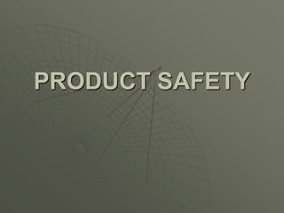 PRODUCT SAFETY
 